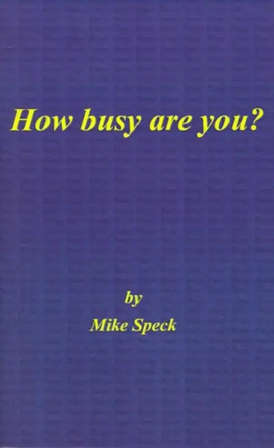 How Busy Are You? by Mike Speck