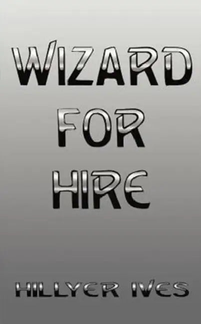 Wizard for Hire by Hillyer Ives