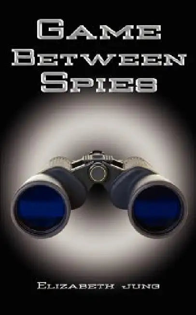 Game Between Spies by Elizabeth J. Jung