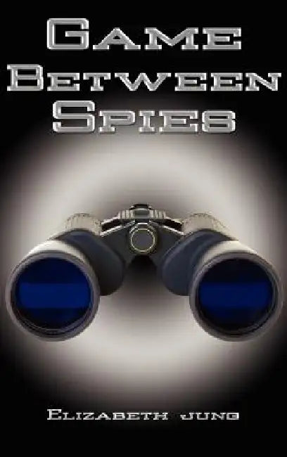 Game Between Spies by Elizabeth J. Jung