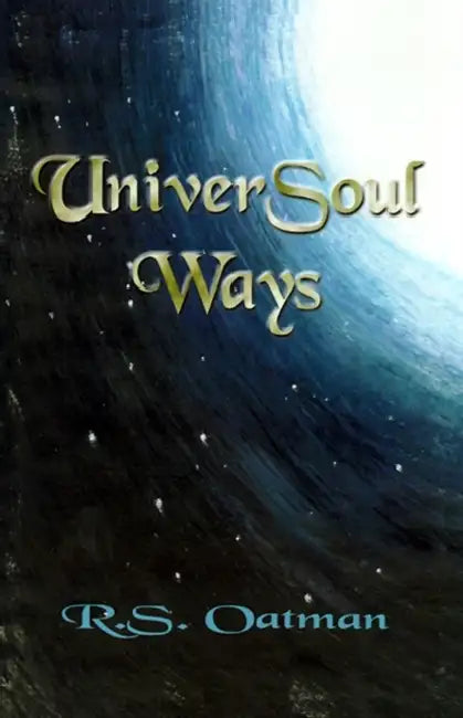 UniverSoul Ways by R. S. Oatman