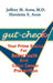 Gut-Check: Your Prime Source for Bowel Health and Colon Cancer Prevention by Jeffrey M. Aron, Harriette E. Aron