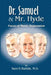 Dr. Samuel & Mr. Hyde: Faces of Manic Depression by Sam S. Barklis