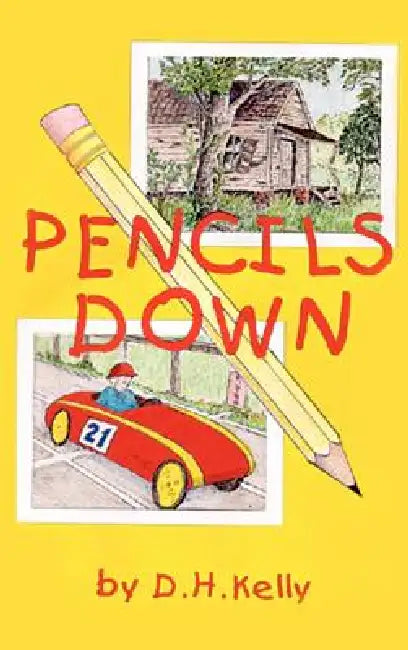 Pencils Down by D. H. Kelly