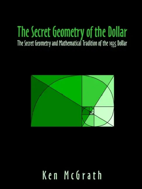 The Secret Geometry of The Dollar by Ken McGrath