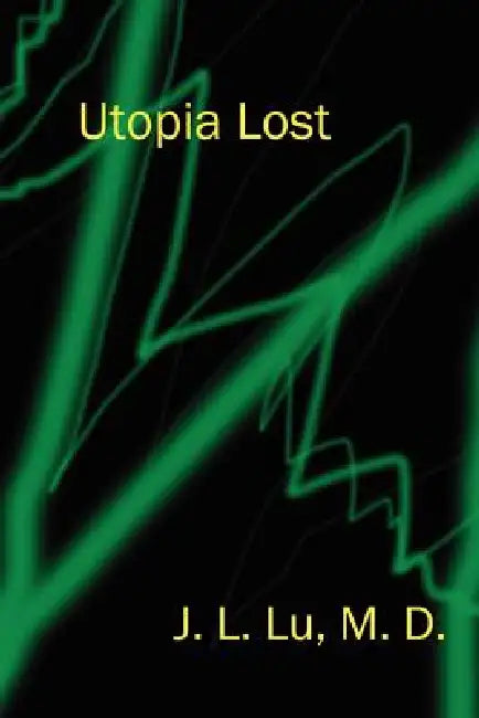 Utopia Lost by J. L. Lu