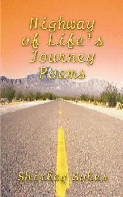 Highway of Life's Journey Poems by Shirley Sykes