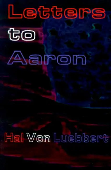 Letters to Aaron by H. A. L. Von Luebbert
