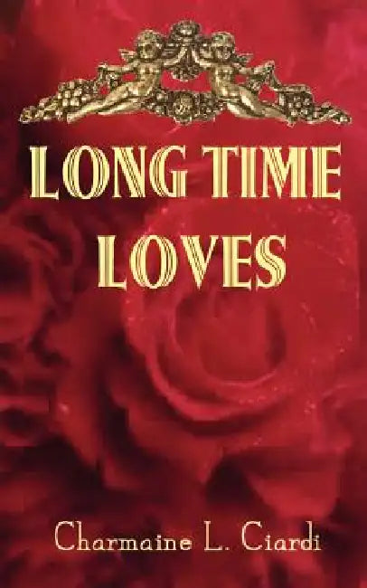 Long Time Loves: A Story Collection about Vintage Marriages by Charmaine L. Ciardi