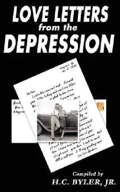 Love Letters from the Depression by Jr. Byler H. C., Jr. Byler H. C.