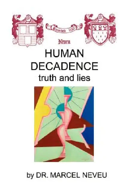 Human Decadence: Truth and Lies by Marcel Neveu