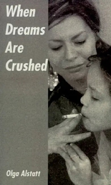 When Dreams Are Crushed by Olga Altstatt