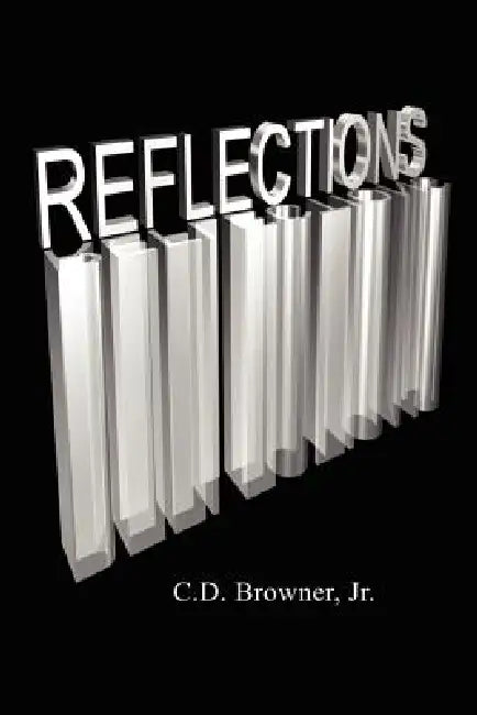 Reflections: An Introduction to the Soul of C. D. Browner by Jr. Browner C. D.