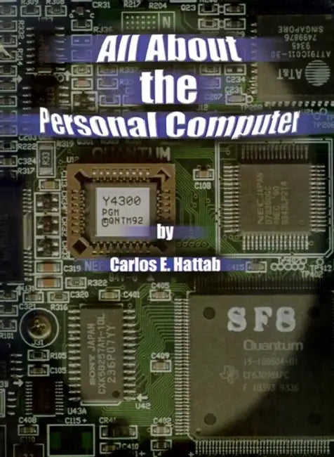 All about the Personal Computer by Carlos E. Hattab