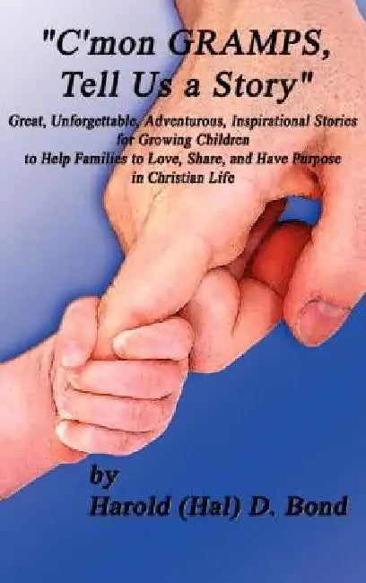 C'Mon Gramps, Tell Us a Story by Harold D. Bond