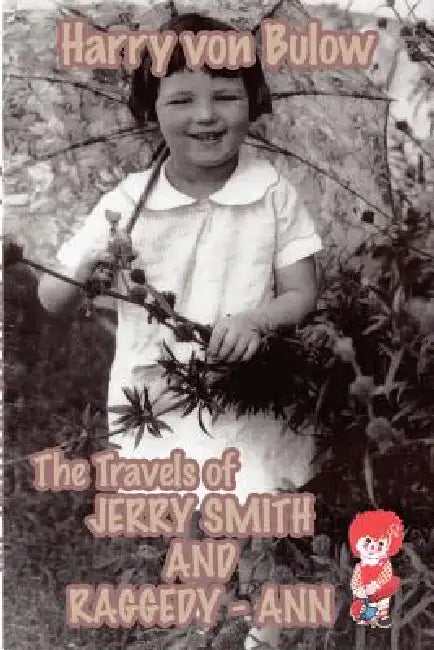 The Travels of Jerry Smith and Raggedy-Ann by Harry Von Bulow