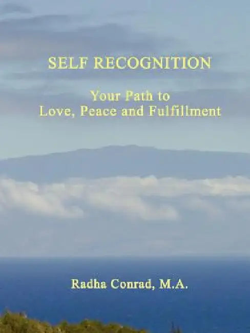 Self Recognition: Your Path to Love, Peace and Fulfillment by M. a. Radha Conrad