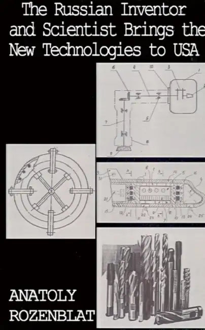 The Russian Inventor and Scientist: Brings the New Technologies to USA by Anatoly Rozenblat
