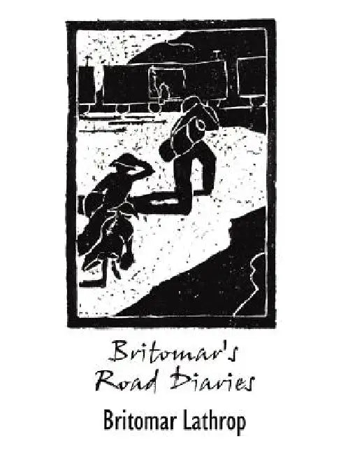 Britomar's Road Diaries by Britomar Lathrop