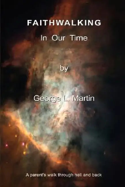 Faithwalking in Our Time by George L. Martin