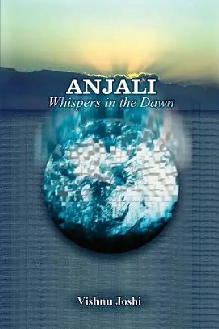 Anjali: Whispers in the Dawn by Vishnu Joshi