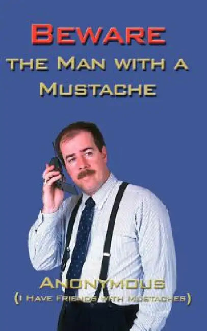 Beware the Man with a Mustache by Anonymous
