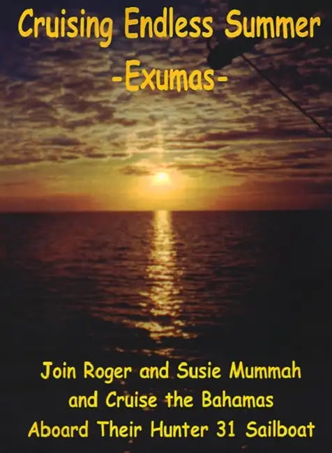Cruising Endless Summer: -Exumas- by Roger Mummah, Susie Mummah