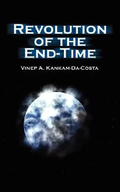 Revolution of the End-Time by Vinep A. Kankam-Da-Costa