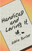 Handicap and Loving It by Eddie Burley