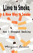 I Love to Smoke, a New Way to Smoke: How I Stopped Smoking by Maryann Fonseca