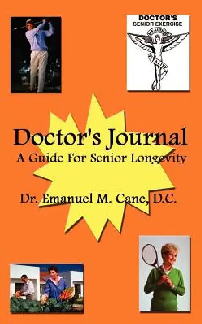 Doctor's Journal: A Guide for Senior Longevity by Emanuel M. Cane