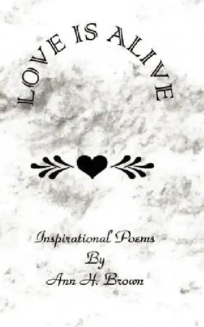 Love is Alive by Ann H. Brown