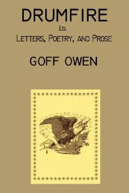 Drumfire in Letters, Poetry, and Prose by Goff Owen