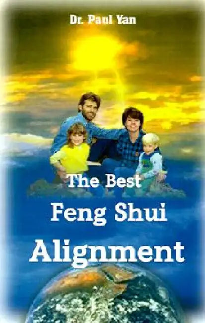 The Best Feng Shui Alignment by Paul Yan