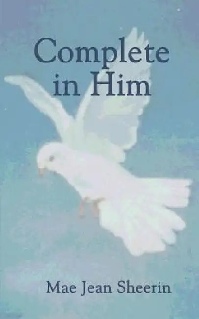 Complete in Him by Mae Jean Sheerin