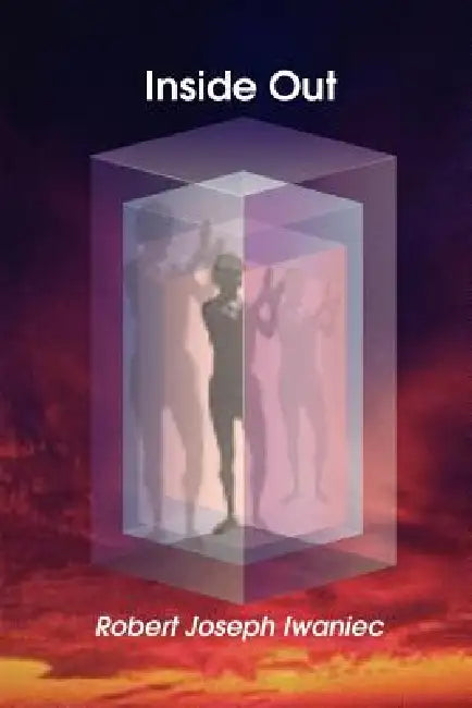 Inside Out by Robert Joseph Iwaniec, John F. Demartini