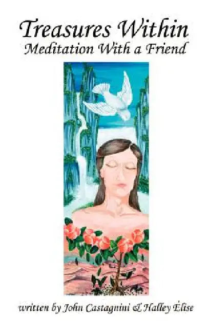 Treasures Within: Meditation with a Friend by John Castagnini, Halley Elise
