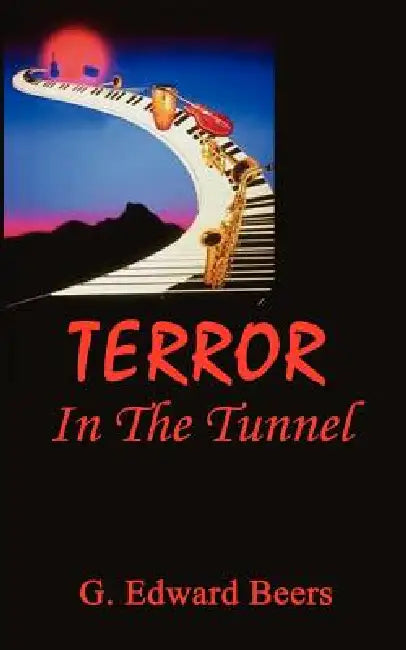 Terror in the Tunnel by G. Edward Beers