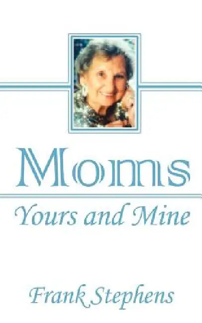 Moms: Yours and Mine: An After Dinner Mint Book by Frank Stephens
