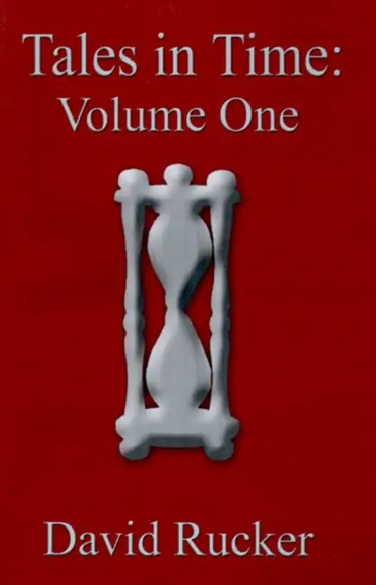 Tales in Time: Volume One the Bridge Over the Edge of Time and Trolamahr's Blackberries-Trapped in Time by David Rucker