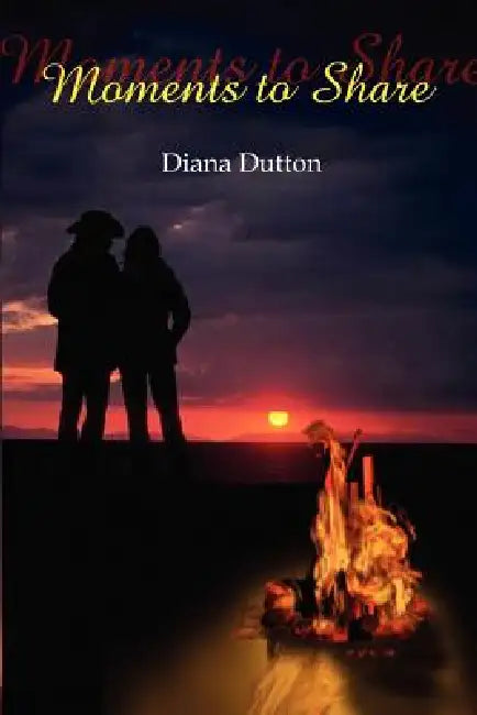 Moments to Share by Diana Dutton