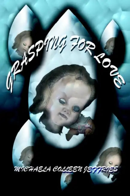 Grasping for Love by Michaela Colleen Jeffries