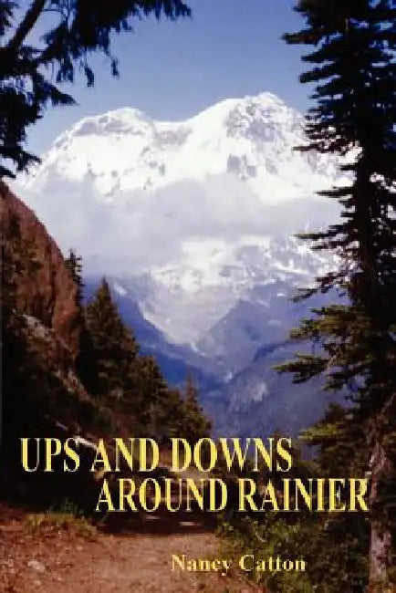 Ups and Downs Around Rainier by Nancy Catton