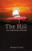 The Hill: An American Dream by Brendan G. Gnall