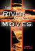 The River Always Moves by Leonard J. Rizzo