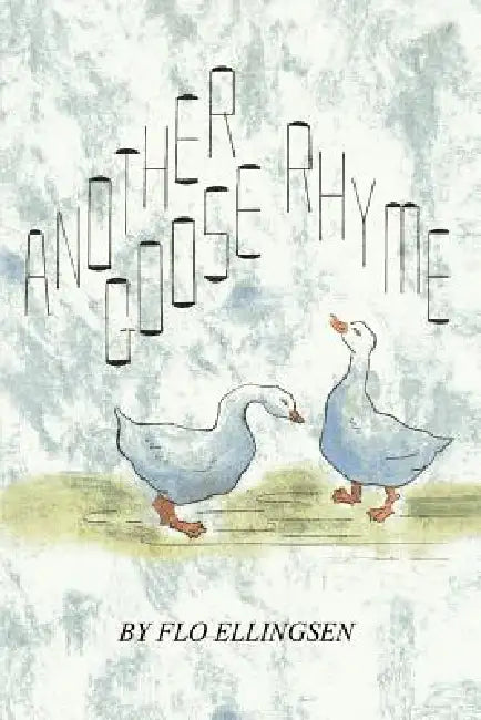 Another Goose Rhyme by Flo Ellingsen