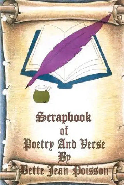 Scrapbook of Poetry and Verse by Bette Jean Poisson