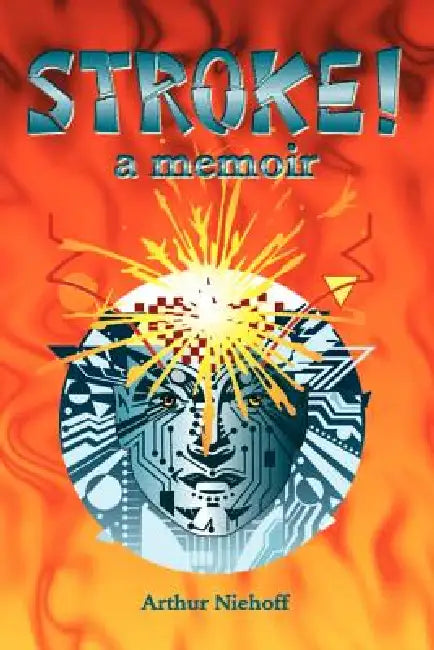 Stroke!: A Memoir by Arthur H. Niehoff