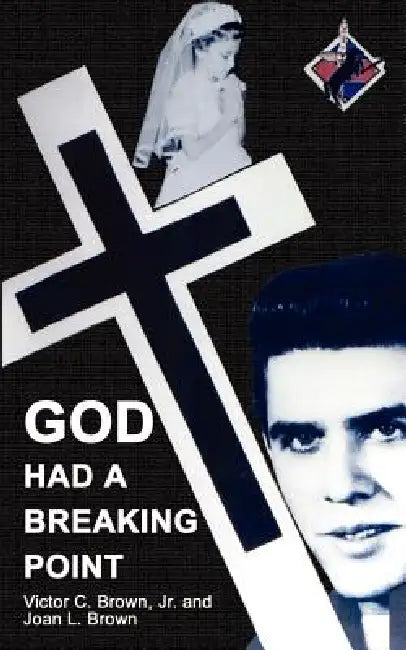 God Had a Breaking Point by Jr. Brown Victor C., Joan L. Brown