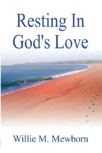 Resting in God's Love! by Willie Mewborn